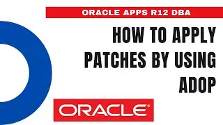 How to Apply Patches by Using ADOP - Patch Cycle in ADOP - Oracle Apps DBA - E-Business Suite R12