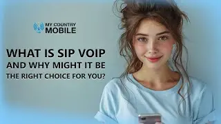 What is SIP VoIP and Why Might It Be the Right Choice for You? | My Country Mobile