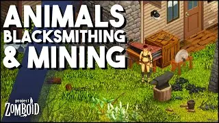 New Project Zomboid Dev Update Reveals Mining, More Animals & Blacksmithing Explained!