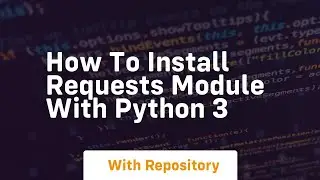 How to install requests module with python 3