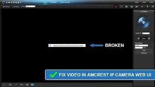 Fix Video In Amcrest IP Camera Web User Interface