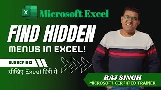 FIND Hidden MENUS in Excel | Raj Singh Microsoft Certified Trainer