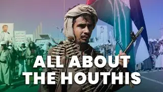 Who Are the Houthis? | Explained