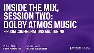 Session 2 - Dolby Atmos Music: Room Configuration and Tuning | Inside The Mix