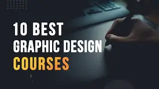 10 Best Graphic Design Courses | Top Graphic Design Courses for beginners | UI/UX Design Courses