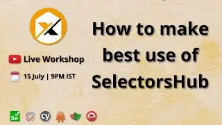 Workshop: How to make best use of SelectorsHub to save more time??