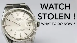 YOUR WATCH GOT STOLEN ? - What You Can Do & How To (maybe) Get It Back