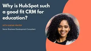 HUG: Why is HubSpot such a good fit CRM for education?