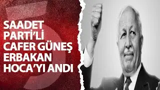 Saadet Partisi Genel Başkan Yardımcısı Cafer güneş Erbakan Hoca ile olan anısını anlattı