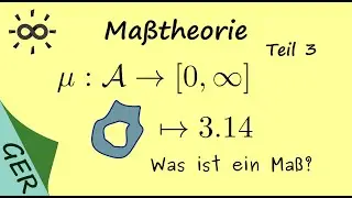 Maßtheorie - Teil 3 - Was ist ein Maß?