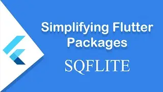 Sqflite package explained in detail || Simplifying Flutter Packages || Sqflite