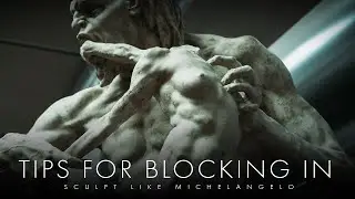 Sculpt Like Michelangelo - Tips & Tricks For Blocking In A Figure