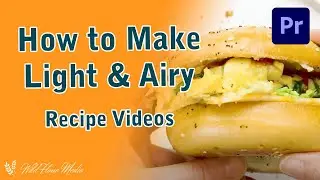 How to Create Light & Airy Recipe Videos