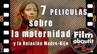 7 Películas sobre Maternidad y Relación Madre-Hijo