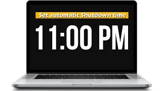 Schedule Automatic Shutdown Time for your Windows PC