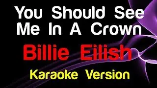 🎤 Billie Eilish - You Should See Me In A Crown (Karaoke)