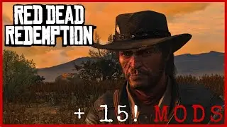 Amazing Gameplay with 15 mods for Red Dead Redemption PC