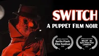 Switch - Puppet Short Film Noir Made in 48 Hours (2020)