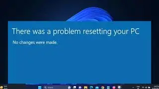 ✅2024 FIX - There was a problem resetting your PC No changes were made In Windows 10 /11