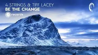 VOCAL TRANCE: 4 Strings & Tiff Lacey - Be The Change [CRR]