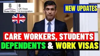 UK New Update On Dependent, Student, Carerers & Work Visas Affecting Everyone!