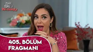 Zuhal Topalla Yemekteyiz 405. Bölüm Fragmanı