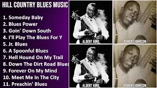 HILL COUNTRY BLUES Music Mix - R.L. Burnside, Albert King, Junior Kimbrough, Charlie Patton - So...