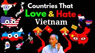 Countries that Love/Hate Vietnam