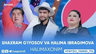 SHAXRAM GIYOSOV VA HALIMA IBRAGIMOVA - HALIMAXONIM