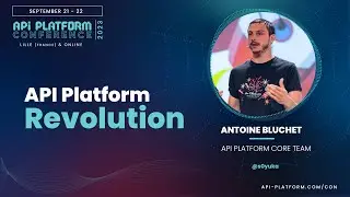 API Platform Conference 2023 - Antoine Bluchet - API Platform revolution