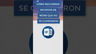 Como Recuperar Archivos de Word No Guardados