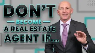 DON'T BECOME A REAL ESTATE AGENT IF... - KEVIN WARD