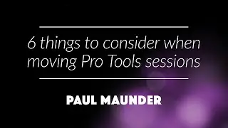 6 things to consider when moving Pro Tools sessions between systems