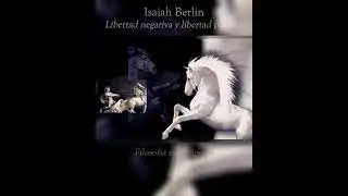 Isaiah Berlin: Libertad negativa y libertad positiva