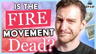 Is the FIRE Movement Dead? (Financial Independence, Retire Early)