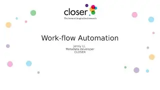 Work-flow Automation - Jenny Li, CLOSER