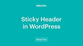 How to Create a Sticky Header in WordPress with Neuron Builder