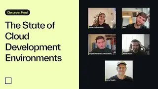 The State of Cloud Development Environments: Discussion Panel