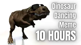 Dancing Dinosaur Meme 10 Hours