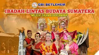 Ibadah Lintas Budaya Sumatera - GBI BETLEHEM 31 Maret 2024