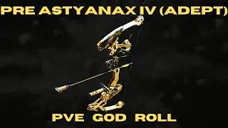 PRE ASTYANAX IV (ADEPT) PVE God Roll - Random Roll Guide - Solar Bow - Destiny 2