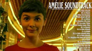 Le monde fabuleux dAmélie  SoundTrack ★ Le beau monde Amélie en 1 heure  ★ Amélie Soundtrack