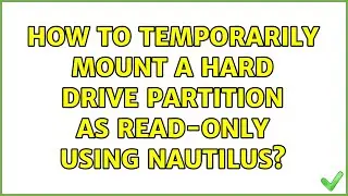 Ubuntu: How to temporarily mount a hard drive partition as read-only using Nautilus?