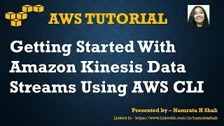 AWS Tutorial  - Getting Started With Amazon Kinesis Data Streams Using AWS CLI