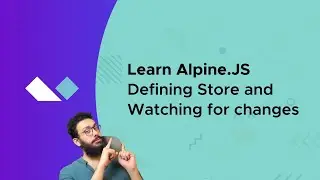 Alpine Js: Defining Store and Watch