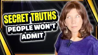 Five Secret Truths People Hide From You