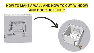 HOW TO MAKE A WALL AND HOW TO CUT  WINDOW AND DOOR HOLE IN ..?