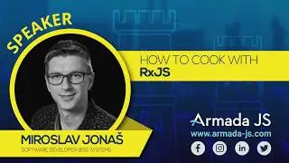 How to cook with RxJS by Miroslav Jonaš | Armada JS 2019