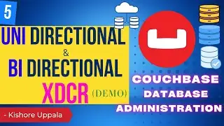 Module 5 - Demo: Uni and Bi Directional XDCR_03 - Hands-On Couchbase DBA | Kishore Uppala