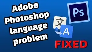 Adobe Photoshop language problem - FIXED